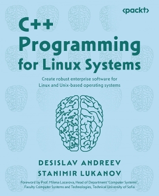 C++ Programming for Linux Systems - Desislav Andreev, Stanimir Lukanov