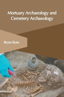 Mortuary Archaeology and Cemetery Archaeology - 