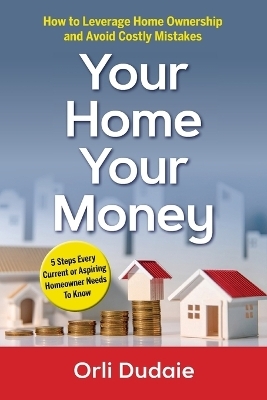 Your Home, Your Money - Orli Dudaie