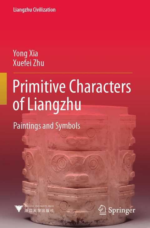 Primitive Characters of Liangzhu - Yong Xia, Xuefei Zhu