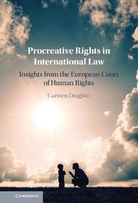 Procreative Rights in International Law - Carmen Draghici