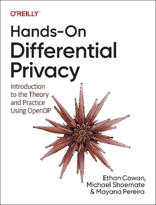 Hands-on differential privacy - Ethan Cowan, Michael Shoemate, Mayana Pereira