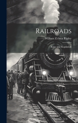 Railroads - William Zebina Ripley