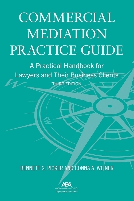 Commercial Mediation Practice Guide - Bennett G. Picker, Conna Weiner