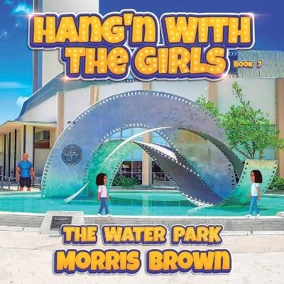 Hang'n with the Girls - Morris Brown