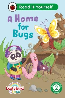 Ladybird Class A Home for Bugs: Read It Yourself - Level 2 Developing Reader -  Ladybird