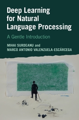 Deep Learning for Natural Language Processing - Mihai Surdeanu, Marco Antonio Valenzuela-Escárcega