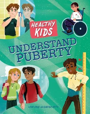 Healthy Kids: Understand Puberty - Leon Gray