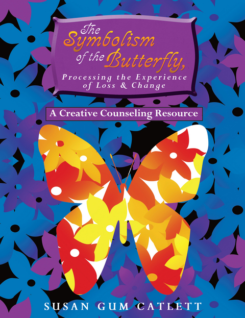 Symbolism of the Butterfly, Processing the Experience of Loss & Change -  Susan Gum Catlett