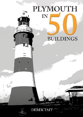 Plymouth in 50 Buildings - Derek Tait