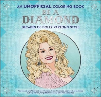 Be a Diamond: Decades of Dolly Parton's Style (an Unofficial Coloring Book) - Dover Publications