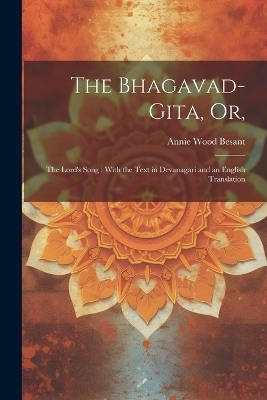 The Bhagavad-Gita, or, - Annie Wood 1847-1933 Besant