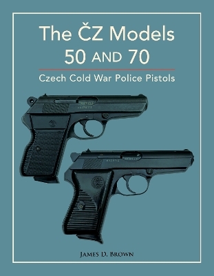 The ČZ Models 50 and 70 - James D. Brown