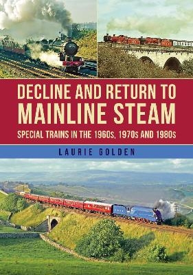 Decline and Return to Mainline Steam - Laurie Golden