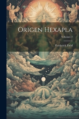 Origen Hexapla; Volumen 2 - Frederick Field