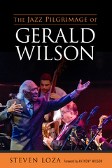 The Jazz Pilgrimage of Gerald Wilson - Steven Loza