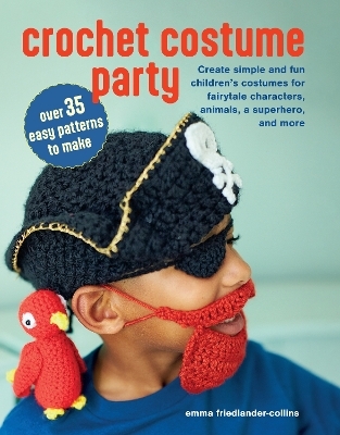 Crochet Costume Party: over 35 easy patterns to make - Emma Friedlander-Collins