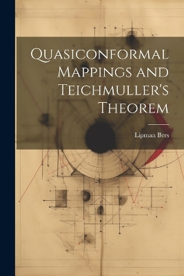 Quasiconformal Mappings and Teichmuller's Theorem - Lipman Bers