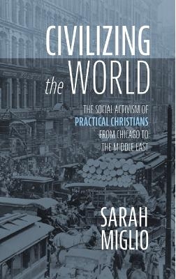 Civilizing the World - Sarah Miglio