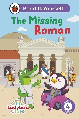 Ladybird Class The Missing Roman: Read It Yourself - Level 4 Fluent Reader -  Ladybird