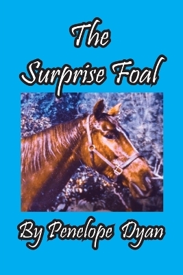 The Surprise Foal - Penelope Dyan