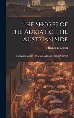 The Shores of the Adriatic, the Austrian Side - F Hamilton 1848-1923 Jackson