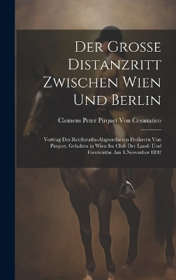 Der Grosse Distanzritt Zwischen Wien Und Berlin - Clemens Peter Pirquet Von Cesanatico