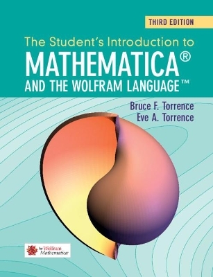 The Student's Introduction to Mathematica and the Wolfram Language - Bruce F. Torrence, Eve A. Torrence