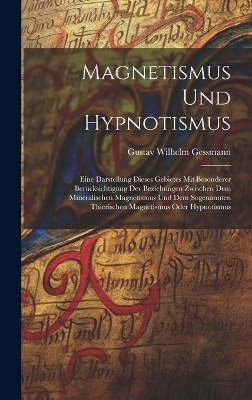 Magnetismus Und Hypnotismus - Gustav Wilhelm Gessmann