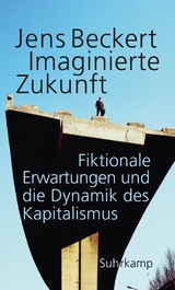 Imaginierte Zukunft -  Jens Beckert