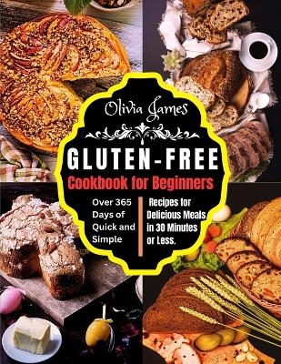 Gluten-Free Cookbook for Beginners - Olivia James