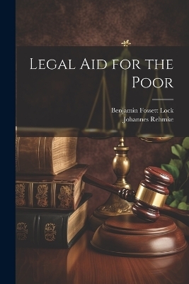 Legal Aid for the Poor - Johannes Rehmke, Benjamin Fossett Lock