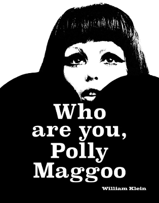 William Klein: Who Are You, Polly Maggoo? - 