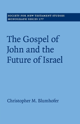 The Gospel of John and the Future of Israel - Christopher M. Blumhofer