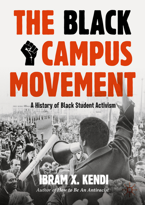 The Black Campus Movement - Ibram X. Kendi