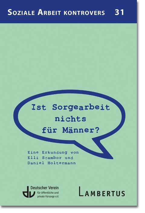 Ist Sorgearbeit nichts für Männer? - Elli Scambor, Daniel Holtermann