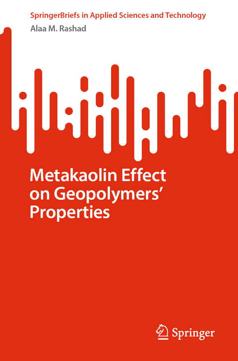 Metakaolin Effect on Geopolymers’ Properties - Alaa M. Rashad