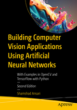 Building Computer Vision Applications Using Artificial Neural Networks - Ansari, Shamshad