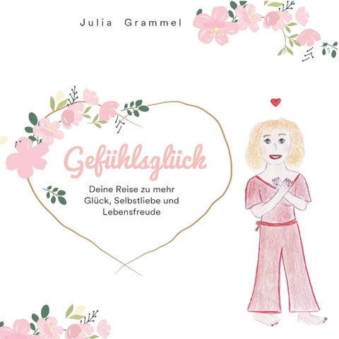 Gefühlsglück - Julia Grammel