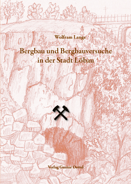 Bergbau und Bergbauversuche in der Stadt Löbau - Wolfram Lange