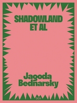 Jagoda Bednarsky – SHADOWLAND ET AL - Miriam Bettin, Juliet Kothe