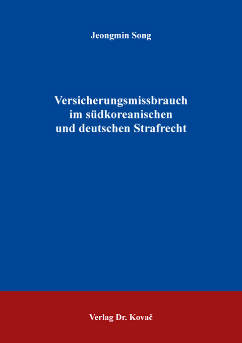 Versicherungsmissbrauch im südkoreanischen und deutschen Strafrecht - Jeongmin Song