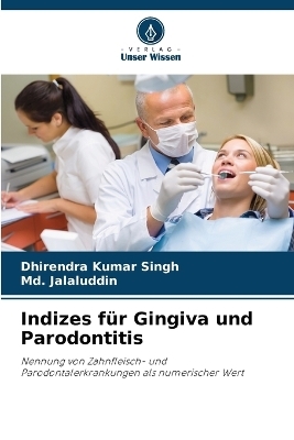 Indizes für Gingiva und Parodontitis - Dhirendra Kumar Singh, MD Jalaluddin