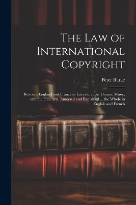 The Law of International Copyright - Peter Burke