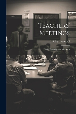 Teachers' Meetings - H Clay Trumbull