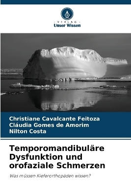 Temporomandibuläre Dysfunktion und orofaziale Schmerzen - Christiane Cavalcante Feitoza, Cláudia Gomes de Amorim, Nilton Costa