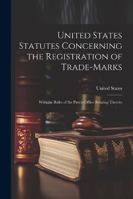 United States Statutes Concerning the Registration of Trade-Marks - 