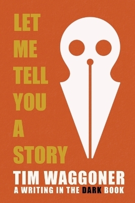 Let Me Tell You a Story - Tim Waggoner