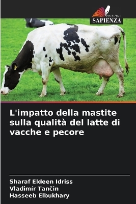 L'impatto della mastite sulla qualità del latte di vacche e pecore - Sharaf Eldeen Idriss, Vladimír Tančin, Hasseeb Elbukhary