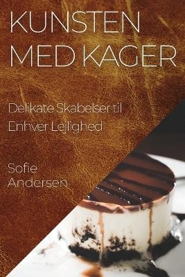 Kunsten med Kager - Sofie Andersen